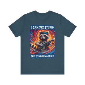Raccoon - I Can Fix Stupid But Its Gonna Hurt - Unisex T-Shirt