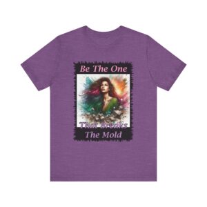 Be The One That Breaks The Mold - Inspirational Unisex T-Shirt