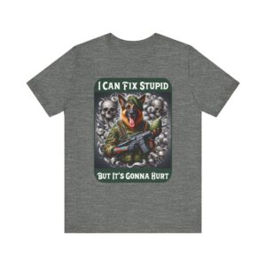 German Shepherd and Skulls - I Can Fix Stupid But It's Gonna Hurt – Unisex T-Shirt