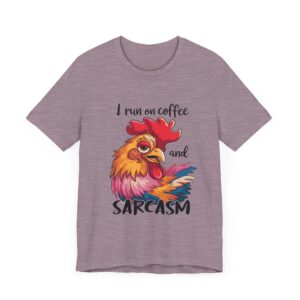 Chicken - I Run On Coffee and Sarcasm - Unisex T-Shirt