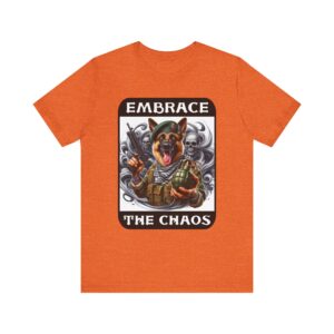 Military German Shepherd - Embrace the Chaos - Unisex T-Shirt