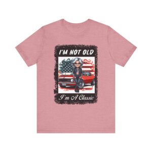 Women's Watercolor - I'm Not Old I'm A Classic - Unisex T-Shirt