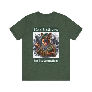 German Shepherd Grenade - I Can Fix Stupid But Its Gonna Hurt - Unisex T-Shirt