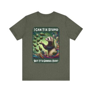 Freaky Ferret - I Can Fix Stupid But It's Gonna Hurt - Unisex T-Shirt