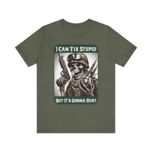 Skeleton Airborne - I Can Fix Stupid But It's Gonna Hurt - Unisex T-Shirt