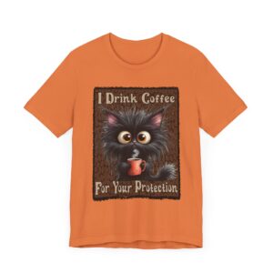 I Drink Coffee For Your Protection - Cat - Unisex T-Shirt