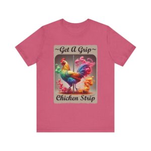 Chicken - Get A Grip Chicken Strip - Unisex T-Shirt