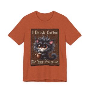 Cat - I Drink Coffee For Your Protection - Unisex T-Shirt