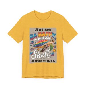 Autism Awareness - Be Happy in Your Own Shell - Unisex T-Shirt