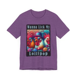 Rooster - Wanna Lick My Lollipop - Unisex T-Shirt