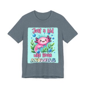 Just a Kid Who Loves Axolotls - Unisex T-Shirt