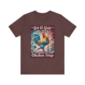 Chicken Stripper - Get A Grip Chicken Strip - Unisex T-Shirt