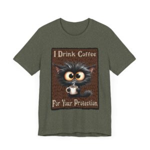 Kitty - I Drink Coffee For Your Protection Unisex T-Shirt