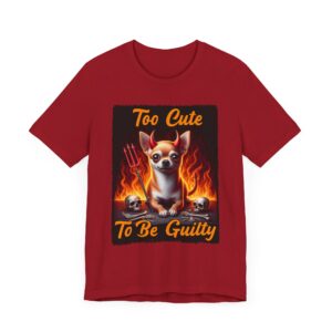 Too Cute to Be Guilty Tee - Fun Dog Lover T-Shirt - Chihuahua