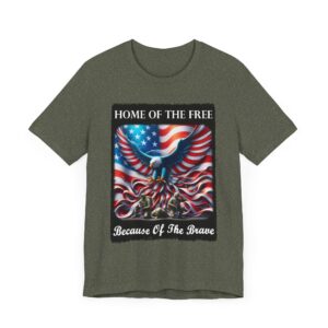 Home of the Free - Because of the Brave - Veteran Honor Tee