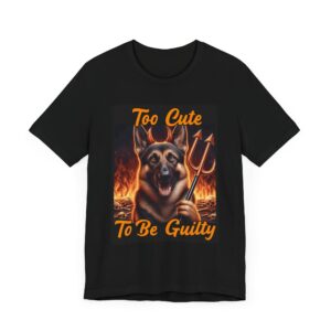 Too Cute to Be Guilty Dog Tee - Unisex Jersey Short Sleeve T-Shirt - German Shepherd