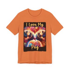Colorful Pug Love Tee - I Love My Pug T-Shirt - Unisex