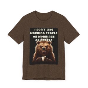I Don’t Like Morning People Tee - Unisex T-Shirt - Grumpy Bear