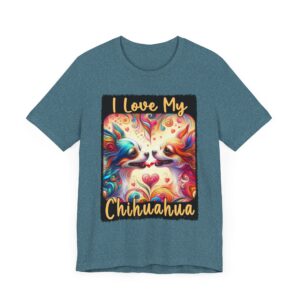 I Love My Chihuahua Graphic Tee - Pet Lover T-Shirt - Unisex - Great Gift