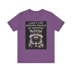 I Don't Like Morning People - Angry Raccoon - Unisex T-Shirt