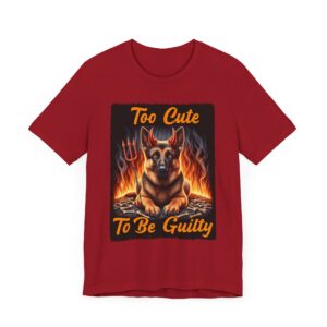 Too Cute To Be Guilty -  German Shepherd T-Shirt - Casual Wear for Dog Lovers