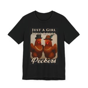 Just A Girl Who Loves Peckers - Funny Unisex T-Shirt