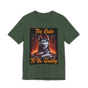 Too Cute to Be Guilty - Husky Dog Lover - Unisex Tee - Graphic T-Shirt