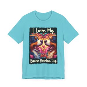 I Love My Bernese Mountain Dog - Unisex Short Sleeve T-Shirt - Dog Lover