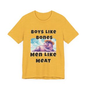 Boys Like Bones Men Like Meat - True Gift - Unisex T-Shirt