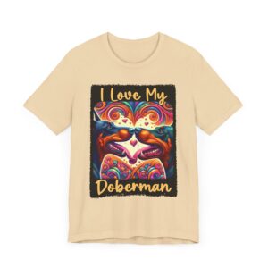 I Love My Doberman - Unisex T-Shirt - Great Gift - Vibrant Dog Lover Shirt