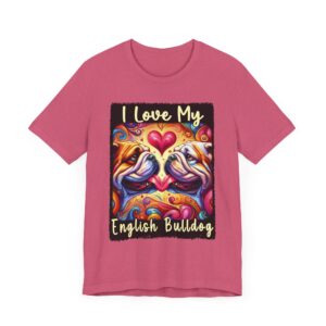 I Love My English Bulldog T-Shirt - Unisex