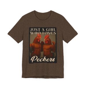 Just A Girl Who Loves Peckers - Funny Chicken Lover T-Shirt - Unisex