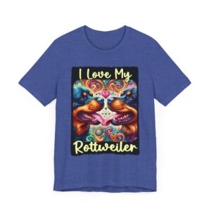 I Love My Rottweiler - Unisex Jersey Tee - Great Pet Lover Gift