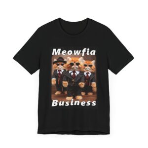 Meowfia Business Cat Tee - Funny Mafia Cat T-Shirt - Unisex Jersey