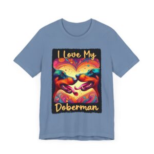 Vibrant Dog Lover Tee - I Love My Doberman - Unisex T-Shirt