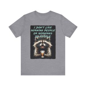 I Don't Like Mornings - Raccoon - Unisex T-Shirt