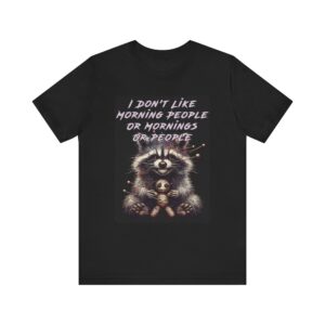 I Don't Like Mornings or People - Voodoo Doll Raccoon T-Shirt