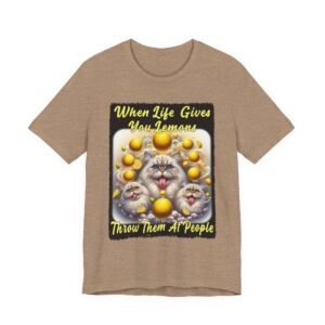 When Life Gives You Lemons - Funny Cat Unisex Tee