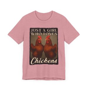 Just A Girl Who Loves Chickens Tee - Funny Chicken Lover - Unisex T-Shirt