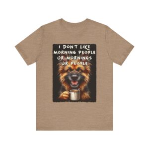 I Don't Like Morning People - Unisex Graphic T-Shirt - German Shepherd