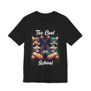 Too Cool for School - Cat T-Shirt - Unisex