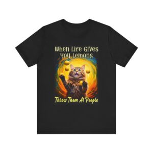 When Life Gives You Lemons - Throw Them At People - T-shirt - Kitty