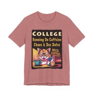 College Cat - Caffeine Chaos And Due Dates - Unisex T-Shirt