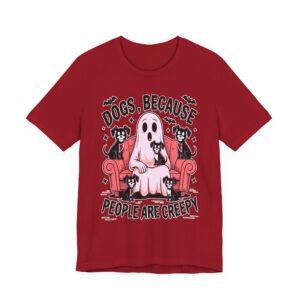 Dogs Because People Are Creepy - Halloween Shirt