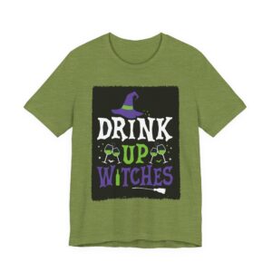 Drink Up Witches T-Shirt - Unisex Halloween Tee