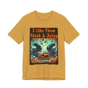 Thanksgiving Alien T-Shirt - I Like Them Thick & Juicy