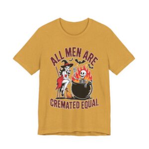 All Men Are Cremated Equal - Funny Unisex Tee