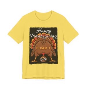 Happy Thanksgiving Funny Turkey Tee F-CAW-F