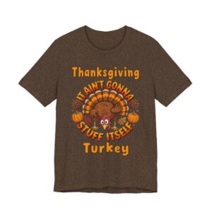 Thanksgiving Turkey - It Ain't Gonna Stuff Itself T-Shirt