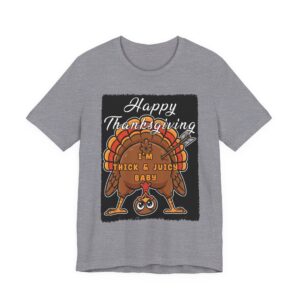Happy Thanksgiving - I'm Thick & Juicy Baby - Turkey Tee
